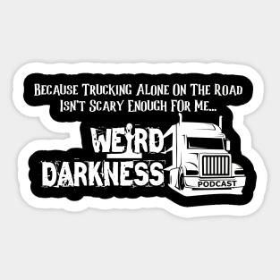 Because Trucking Alone On The Road Isn't Scary Enough For Me! Sticker